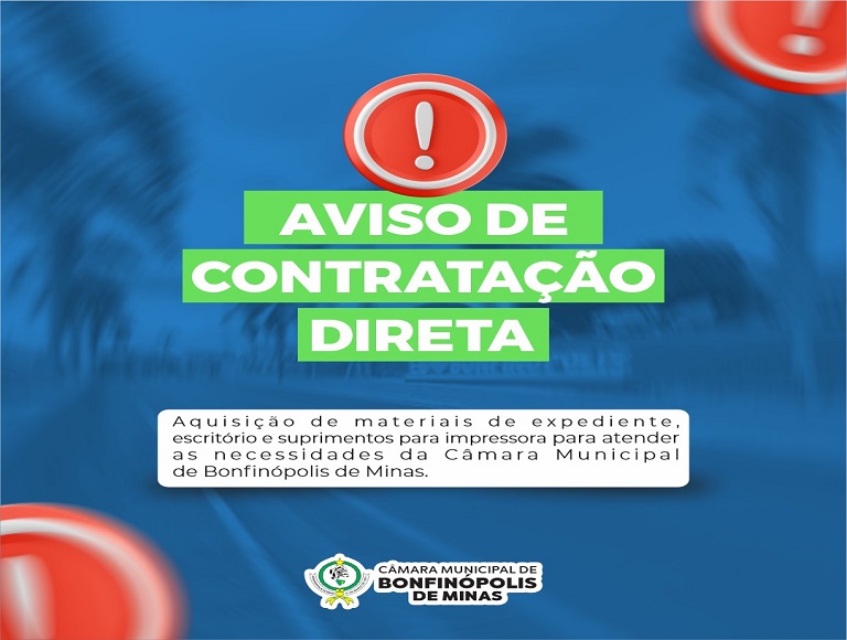 Aviso de Contratação Direta - Aquisição de materiais de expediente, escritório e suprimentos para impressora, para atender as necessidades da Câmara Municipal de Bonfinópolis de Minas/MG. 